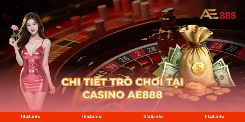 Chi Tiết Trò Chơi Tại Casino AE888
