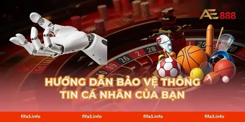 Hướng dẫn bảo vệ thông tin cá nhân của bạn