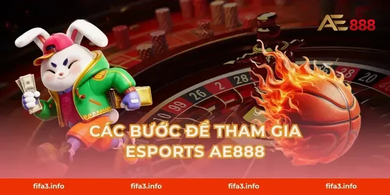 Các Bước Để Tham Gia Esports AE888