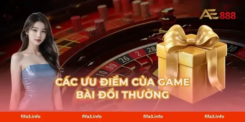 Các Ưu Điểm Của Game Bài Đổi Thưởng