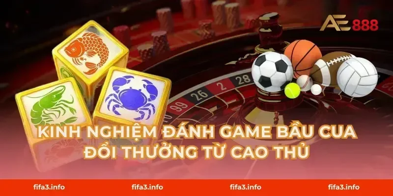 Kinh nghiệm đánh game bầu cua đổi thưởng từ cao thủ