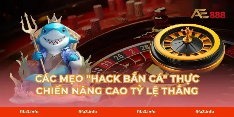 Các Mẹo "Hack Bắn Cá" Thực Chiến Nâng Cao Tỷ Lệ Thắng