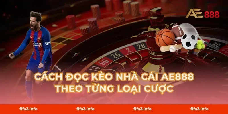 Cách đọc Kèo nhà cái AE888 theo từng loại cược