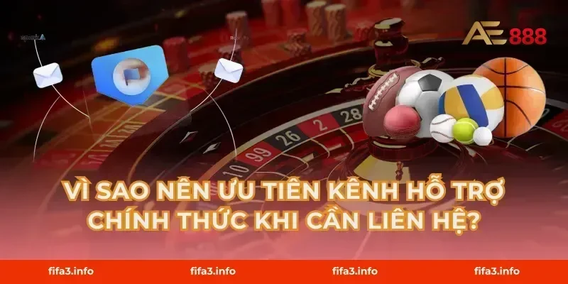 Vì sao nên ưu tiên kênh hỗ trợ chính thức khi cần liên hệ?