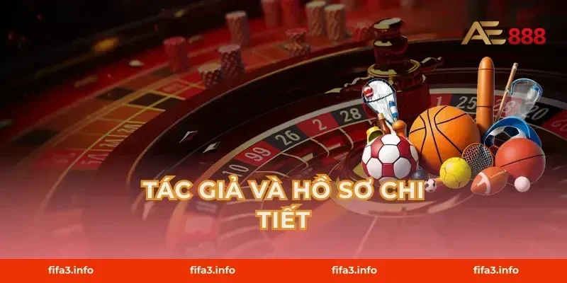 Tác giả Và Hồ Sơ Chi Tiết