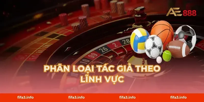 Phân Loại Tác Giả Theo Lĩnh Vực