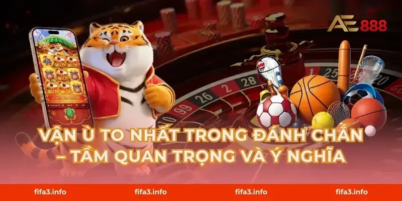 Vận Ù To Nhất Trong Đánh Chắn – Tầm Quan Trọng Và Ý Nghĩa