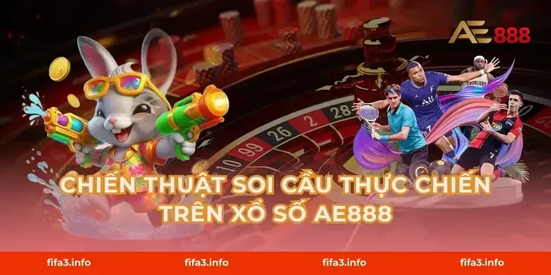 Chiến thuật soi cầu thực chiến trên xổ số AE888